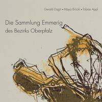 Cover: 9783791735252 | Die Sammlung Emmerig des Bezirks Oberpfalz | Gerald Dagit (u. a.)