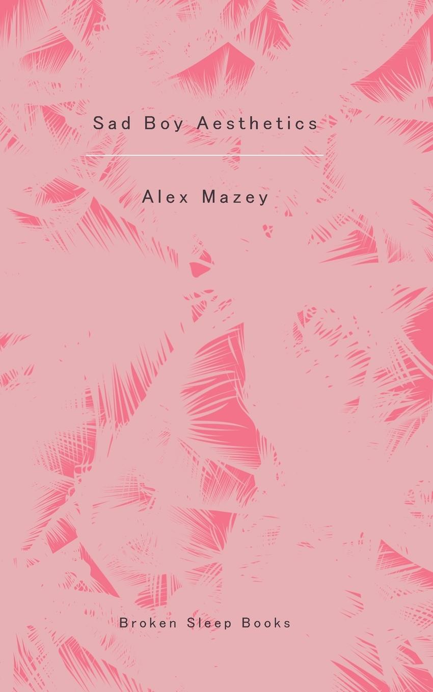 Cover: 9781913642532 | Sad Boy Aesthetics | Alex Mazey | Taschenbuch | Englisch | 2021