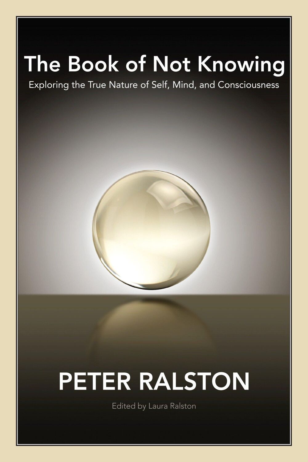 Cover: 9781556438578 | The Book of Not Knowing: Exploring the True Nature of Self, Mind,...