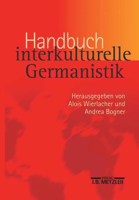 Cover: 9783476019554 | Handbuch interkulturelle Germanistik | Andrea Bogner (u. a.) | Buch