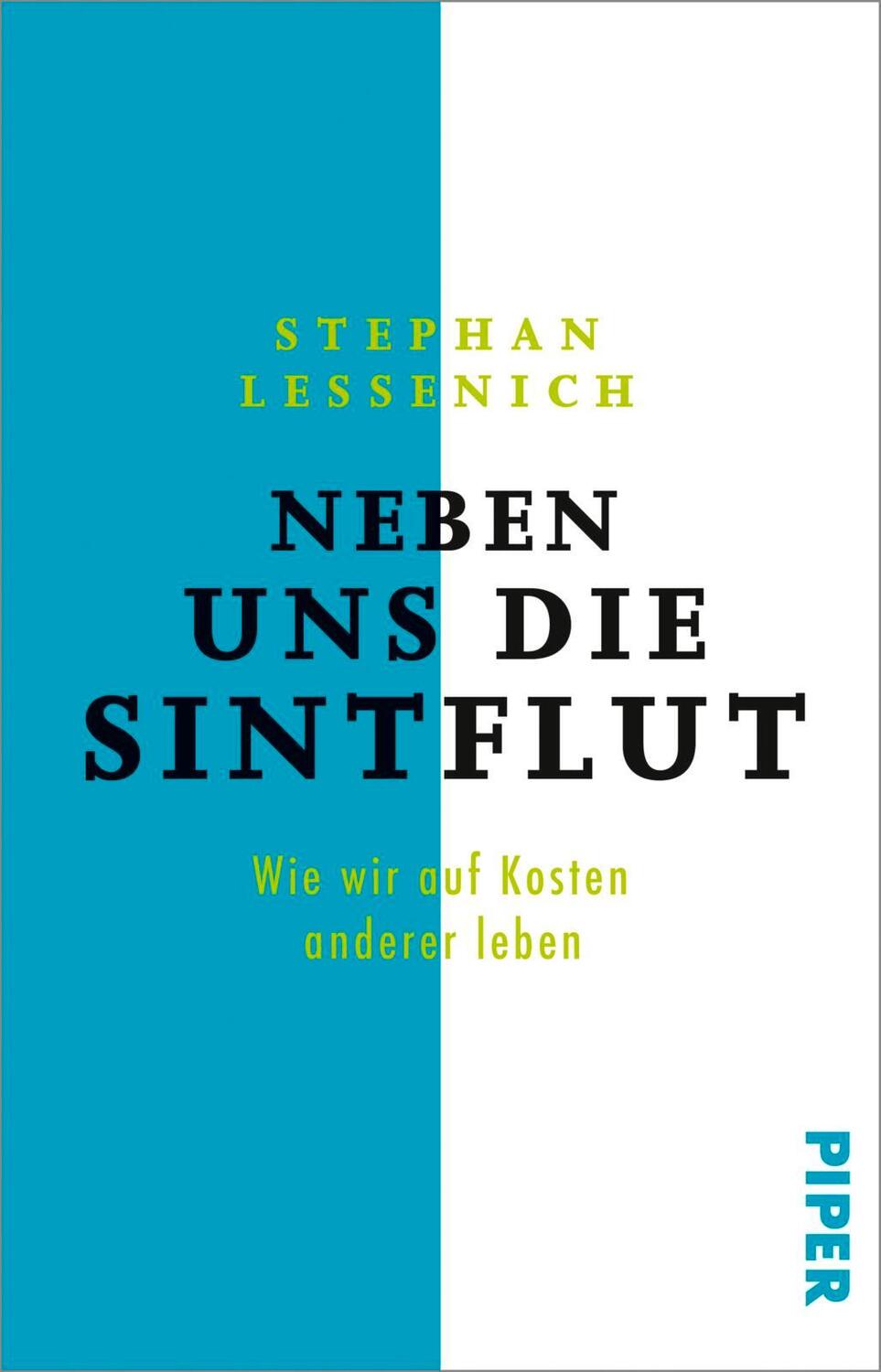 Cover: 9783492312691 | Neben uns die Sintflut | Wie wir auf Kosten anderer leben | Lessenich