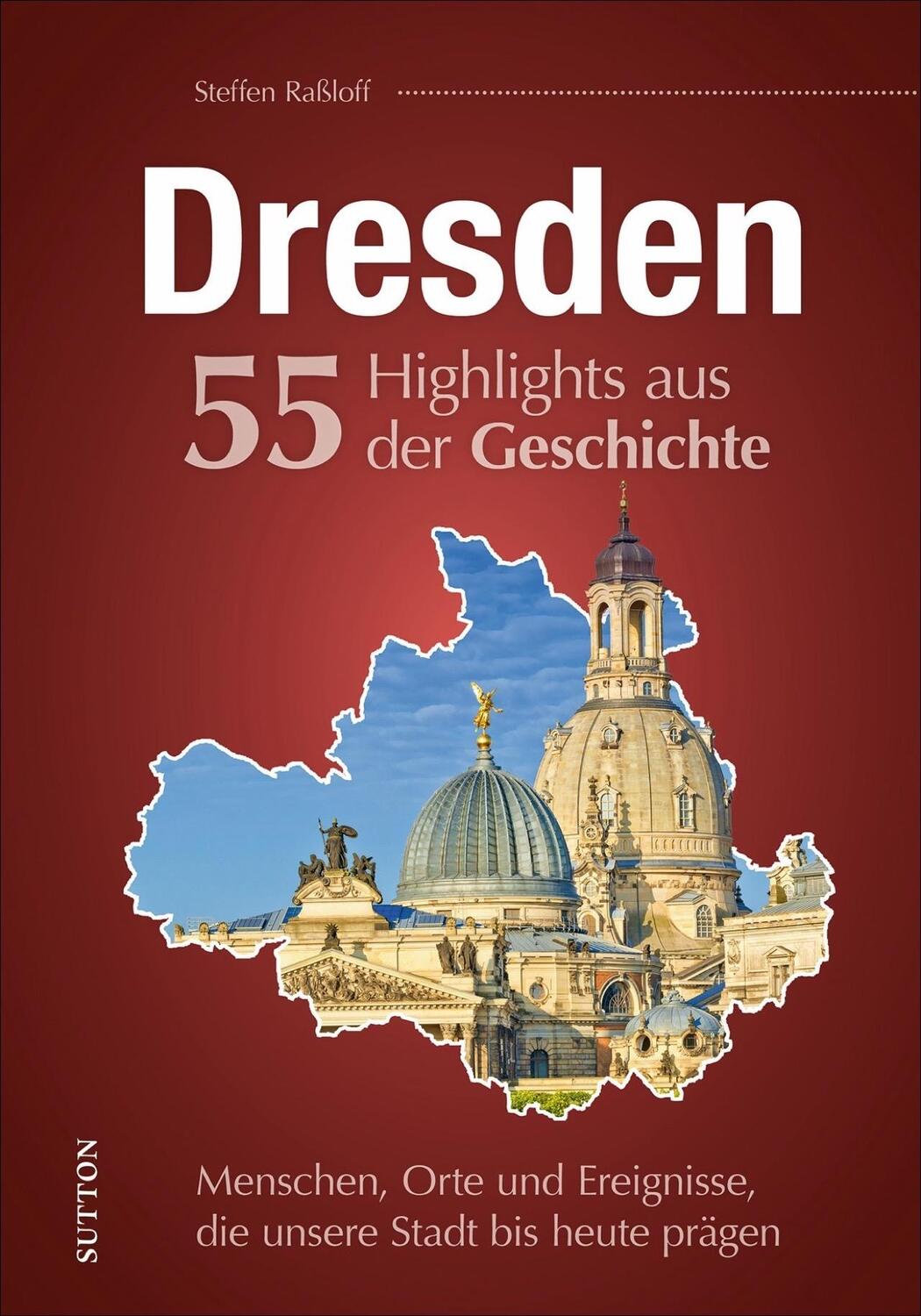 Cover: 9783963032974 | Dresden. 55 Highlights aus der Geschichte | Steffen Raßloff | Buch