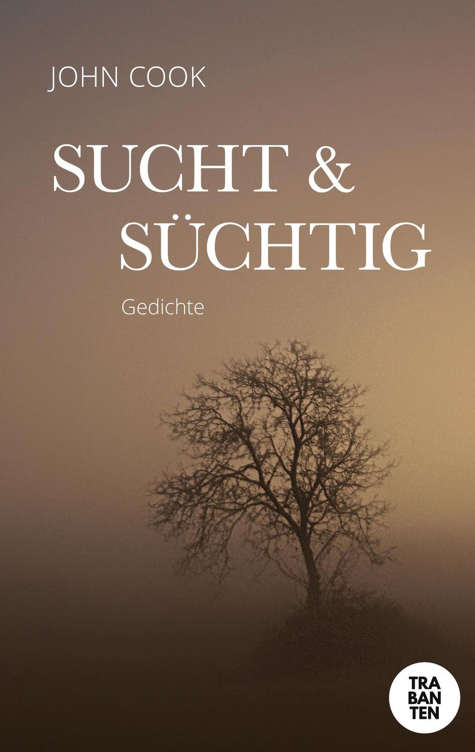 Cover: 9783986970628 | Sucht &amp; Süchtig | Gedichte | John Cook | Taschenbuch | Paperback