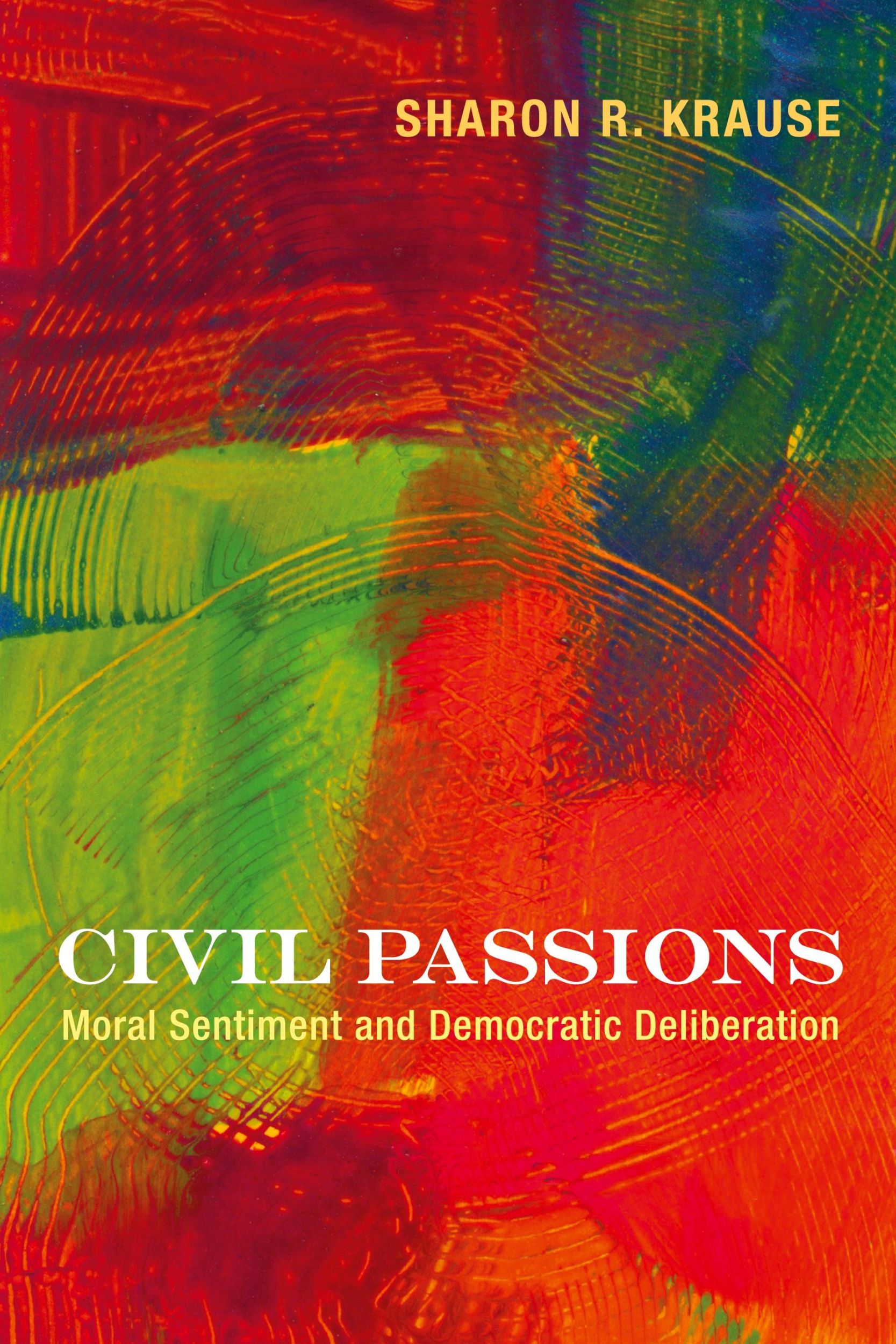 Cover: 9780691162249 | Civil Passions | Moral Sentiment and Democratic Deliberation | Krause