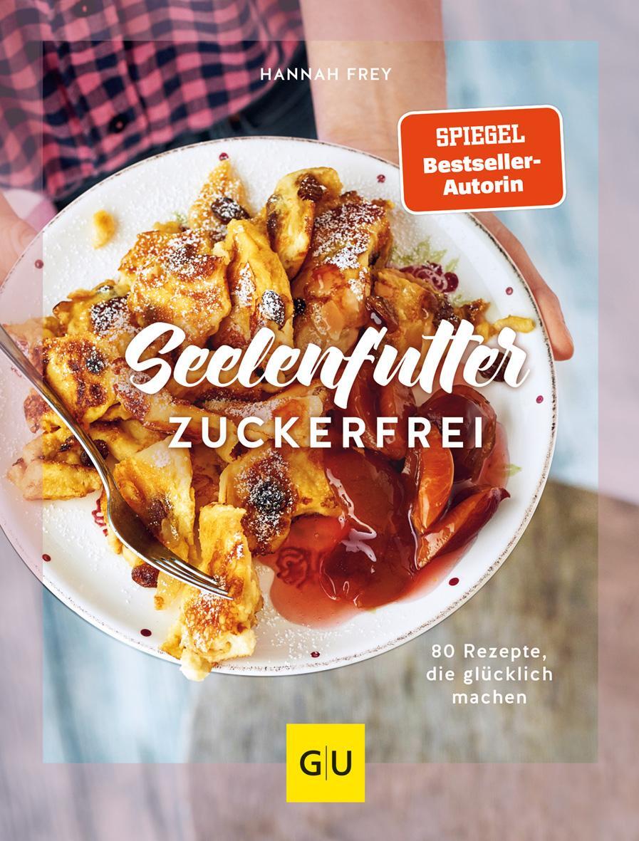 Cover: 9783833884238 | Seelenfutter zuckerfrei | 80 Rezepte, die glücklich machen | Frey