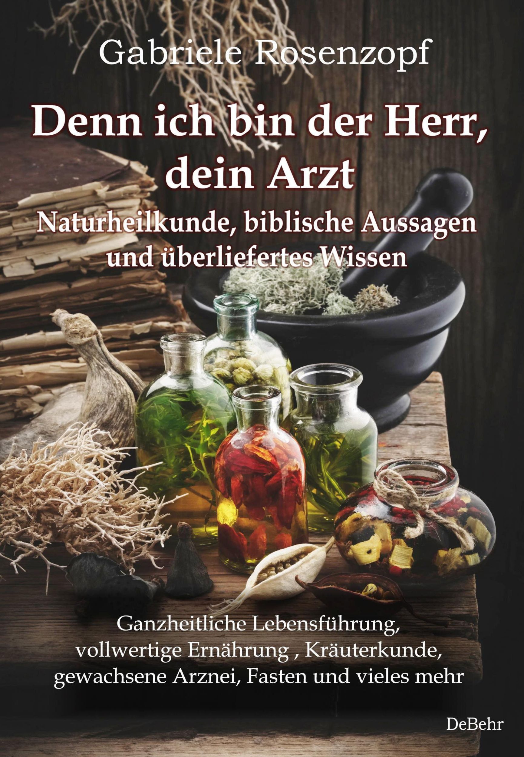 Cover: 9783957538949 | Denn ich bin der Herr, dein Arzt - Naturheilkunde, biblische...