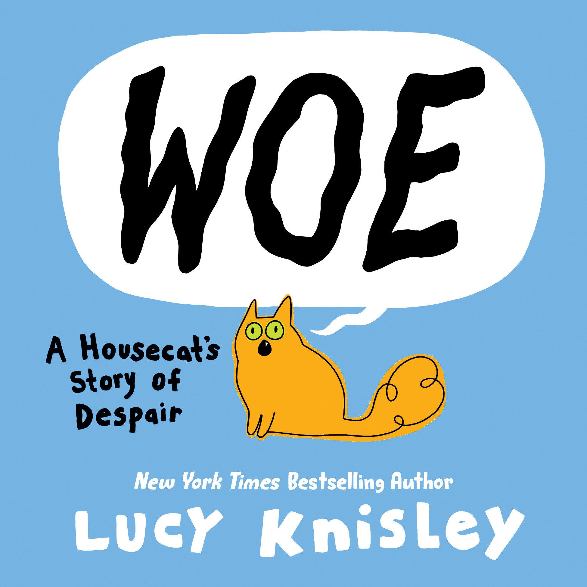 Cover: 9780593177631 | Woe: A Housecat's Story of Despair | (A Graphic Novel) | Lucy Knisley