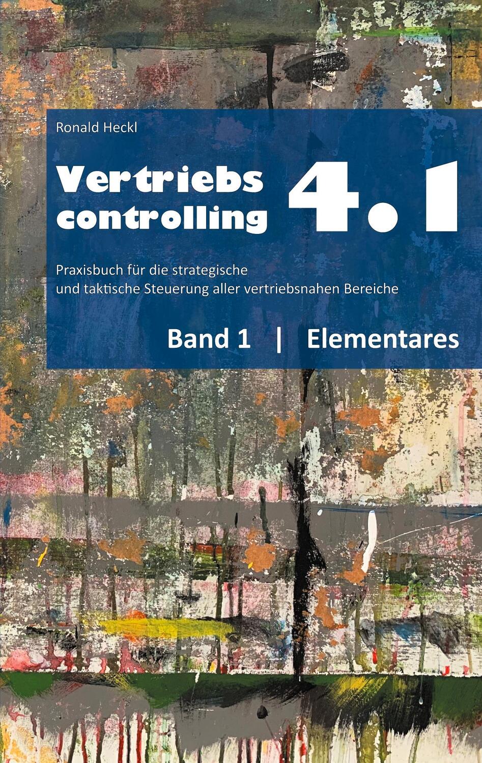 Cover: 9783753458700 | Vertriebscontrolling 4.1 | Band 1 Elementares | Ronald Heckl | Buch