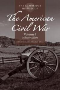 Cover: 9781316602683 | The Cambridge History of the American Civil War: Volume 1, Military...