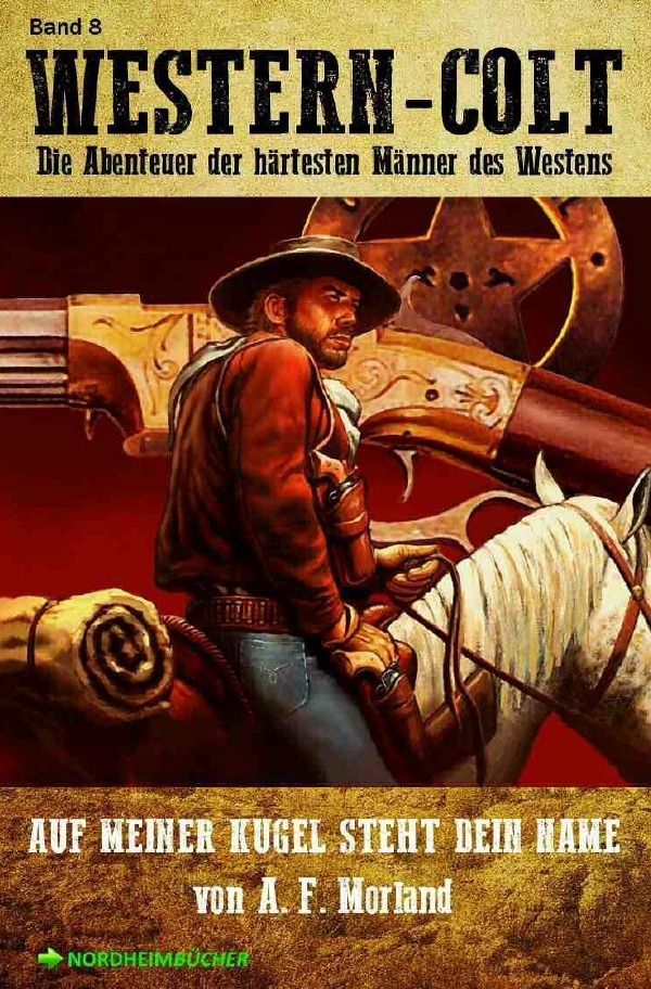 Cover: 9783752958195 | WESTERN-COLT, Band 8: AUF MEINER KUGEL STEHT DEIN NAME | A. F. Morland