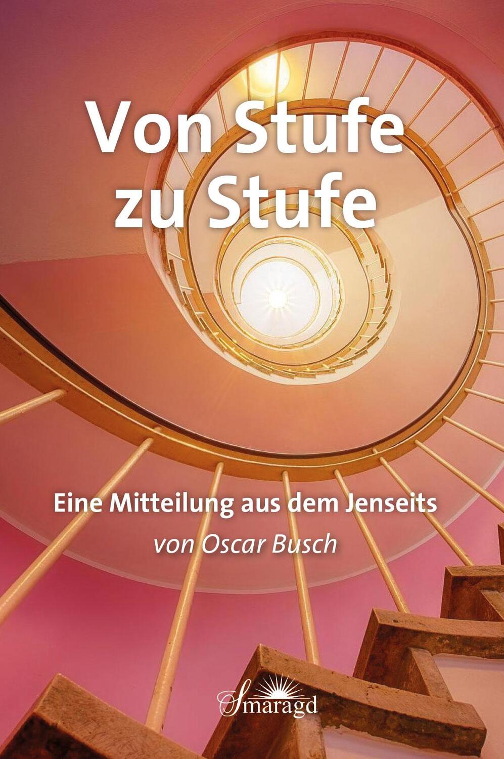 Cover: 9783955312107 | Von Stufe zu Stufe | Eine Mitteilung aus dem Jenseits | Oscar Busch