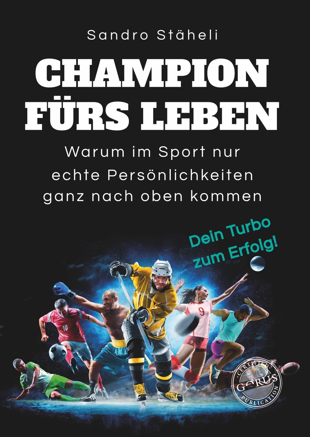 Cover: 9783986170349 | Champion fürs Leben | Sandro Stäheli | Buch | 118 S. | Deutsch | 2022