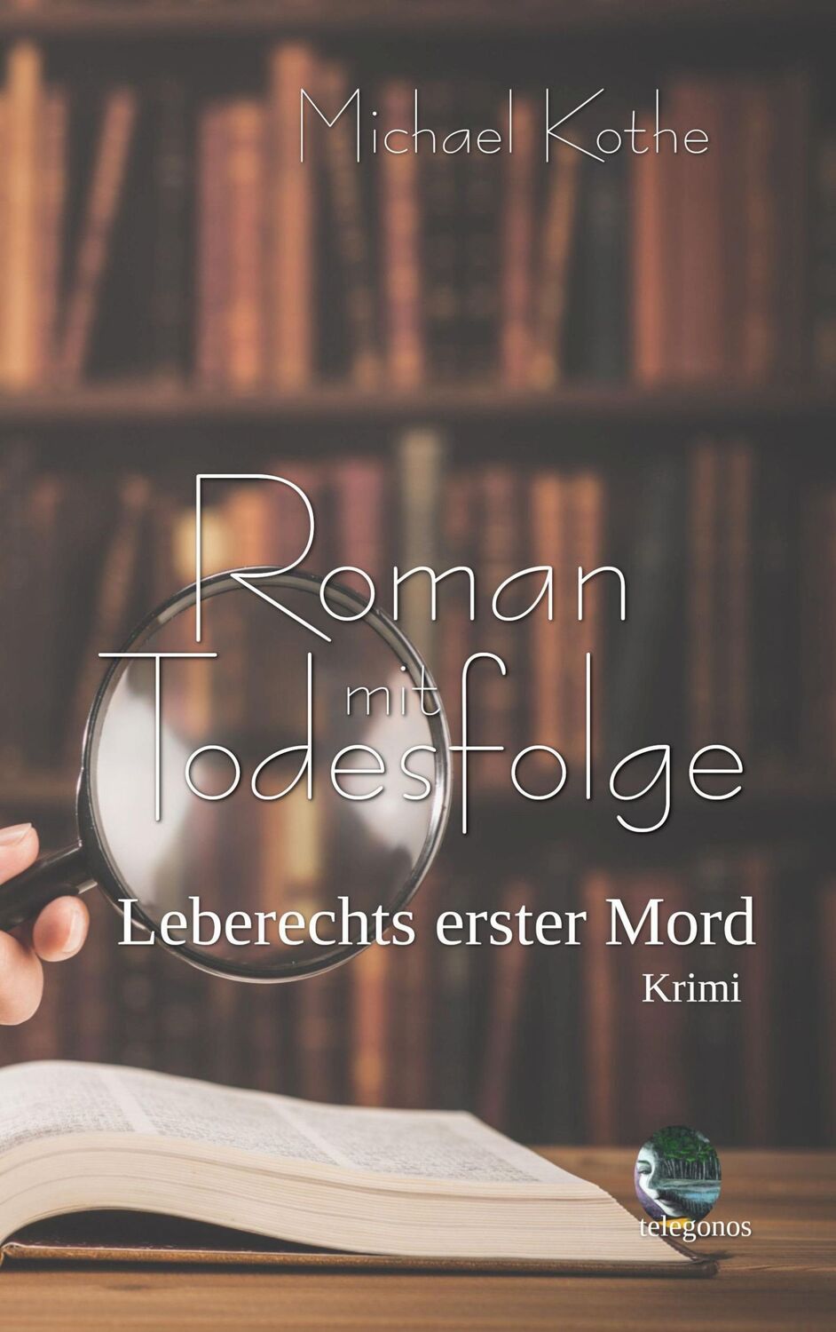 Cover: 9783946762683 | Roman mit Todesfolge | Michael Kothe | Taschenbuch | Paperback | 2022