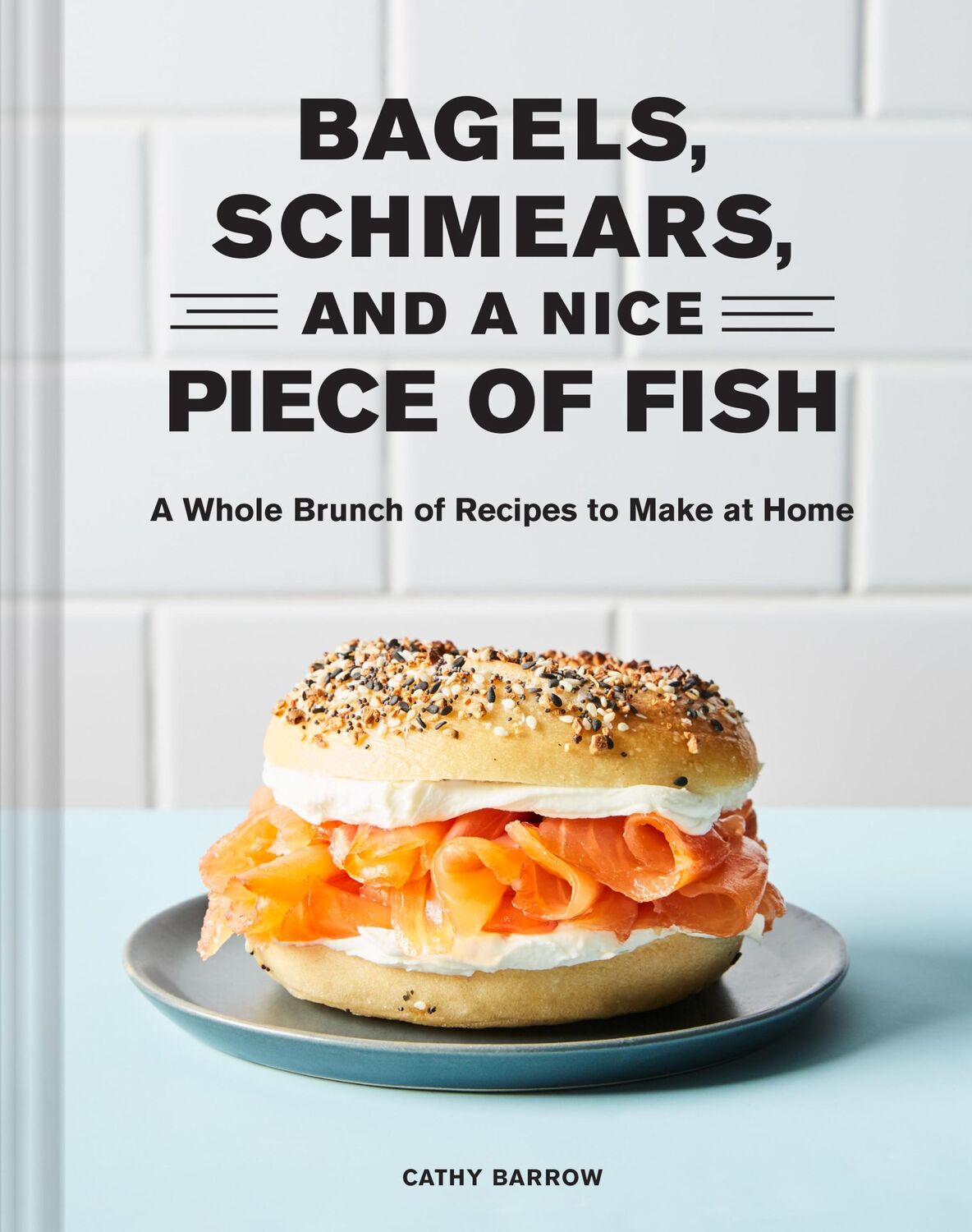 Cover: 9781797210551 | Bagels, Schmears, and a Nice Piece of Fish | Cathy Barrow | Buch