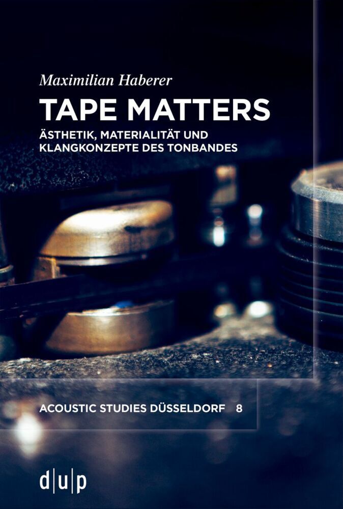 Cover: 9783111452692 | Tape Matters | Ästhetik, Materialität und Klangkonzepte des Tonbandes