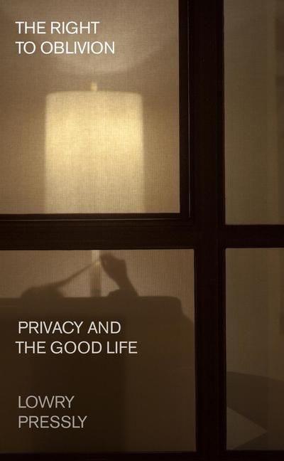 Cover: 9780674260528 | The Right to Oblivion | Privacy and the Good Life | Lowry Pressly