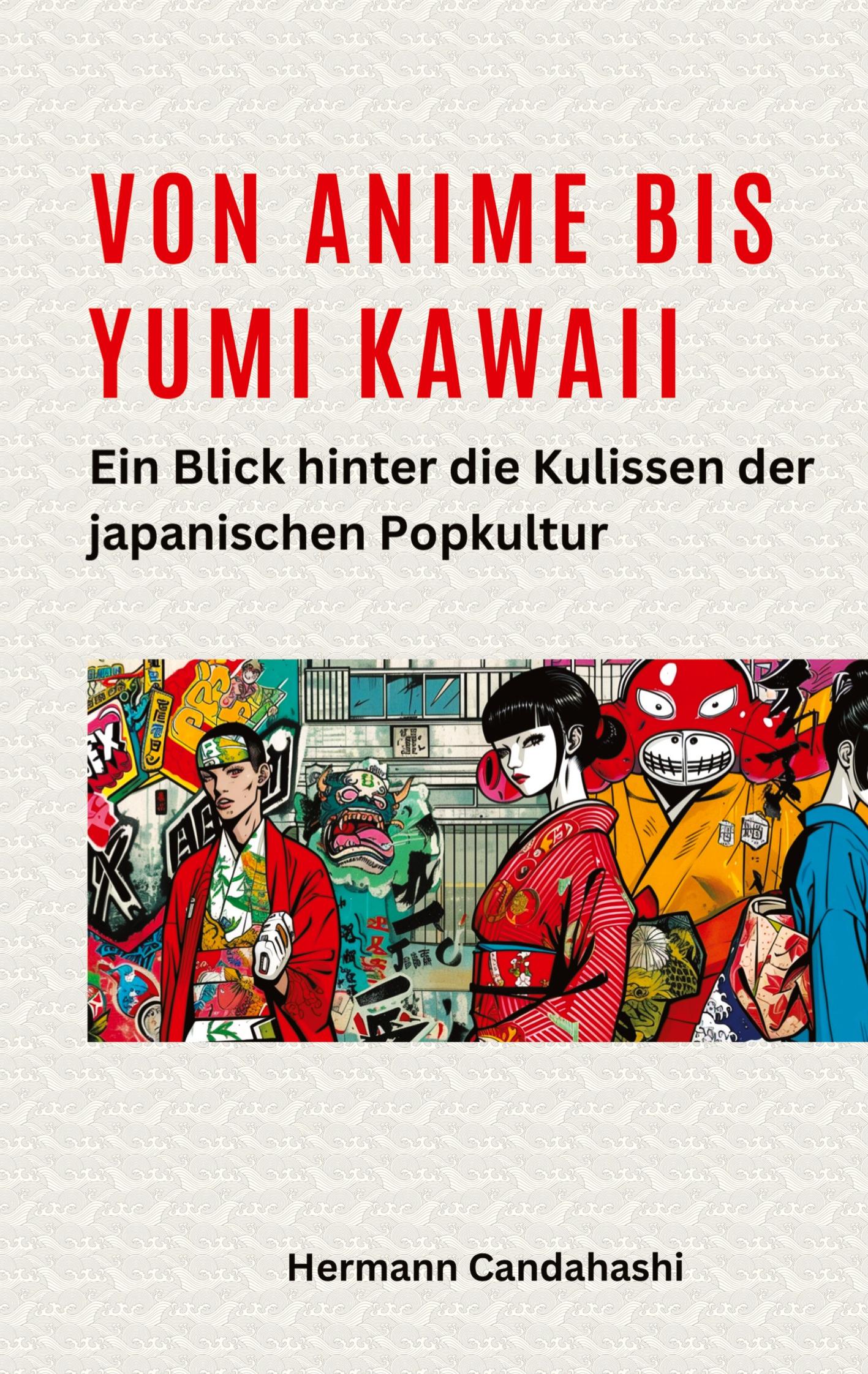 Cover: 9783384272065 | Von Anime bis Yumi Kawaii | Hermann Candahashi | Taschenbuch | 368 S.