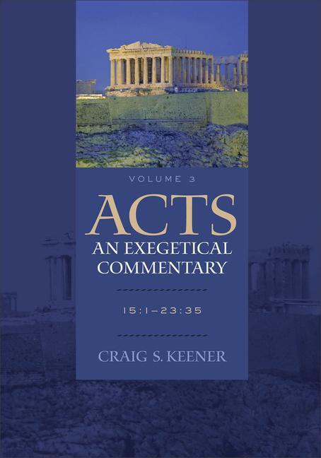 Cover: 9780801048388 | Acts: An Exegetical Commentary | 15:1-23:35 | Craig S Keener | Buch