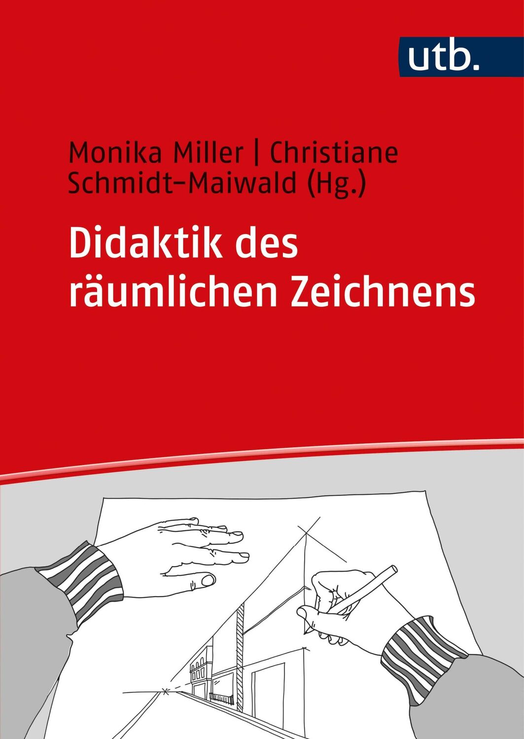 Cover: 9783825257996 | Didaktik des räumlichen Zeichnens | Monika Miller (u. a.) | Buch