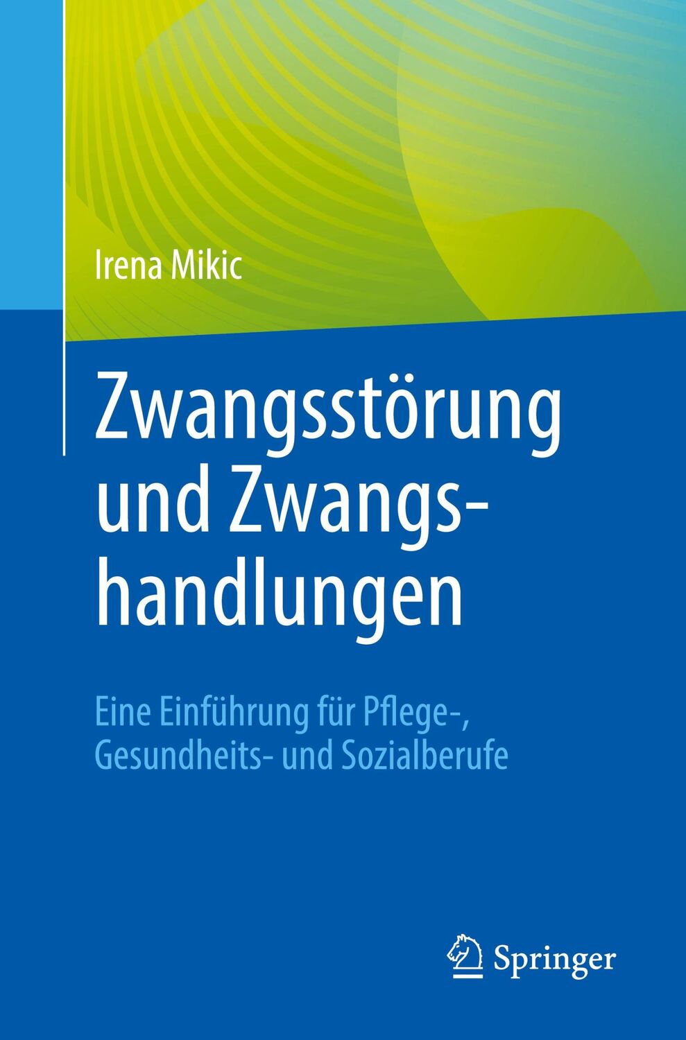 Cover: 9783662657485 | Zwangsstörung und Zwangshandlungen | Irena Mikic | Taschenbuch | XIII