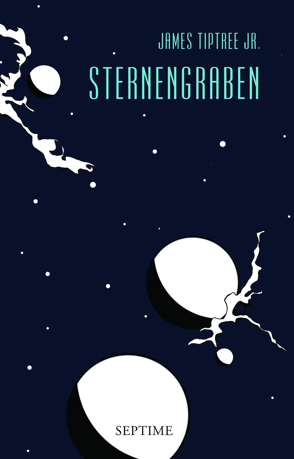 Cover: 9783902711298 | Sternengraben | Sämtliche Erzählungen, Band 6 | James Tiptree | Buch