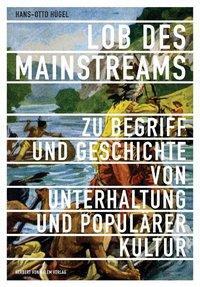 Cover: 9783938258156 | Lob des Mainstreams | Hans-Otto Hügel | Taschenbuch | 408 S. | Deutsch