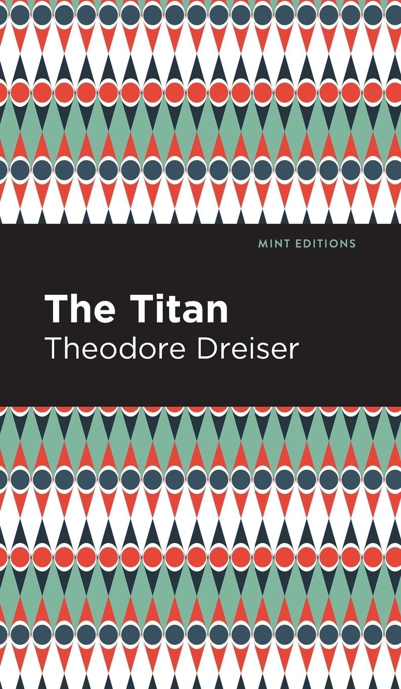 Cover: 9781513135427 | The Titan | Theodore Dreiser | Buch | Mint Editions | Englisch | 2021