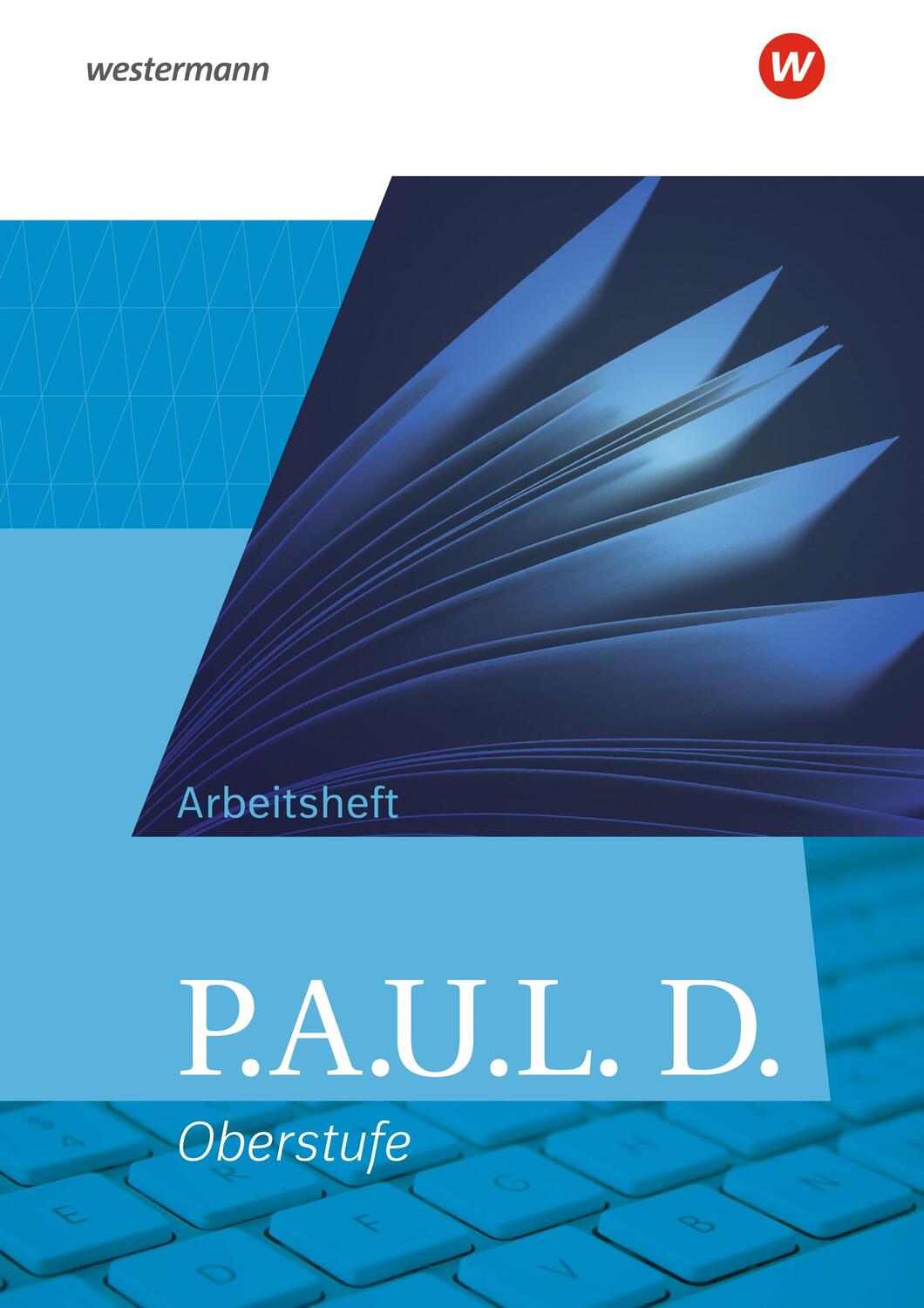 Cover: 9783141290417 | P.A.U.L. D. (Paul). Allgemeine Ausgabe für die Oberstufe. Arbeitsheft