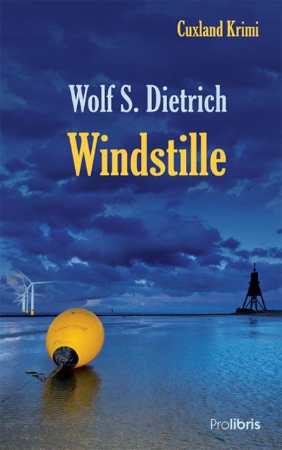 Cover: 9783954750085 | Windstille | Cuxland Krimi | Wolf S. Dietrich | Taschenbuch | 235 S.