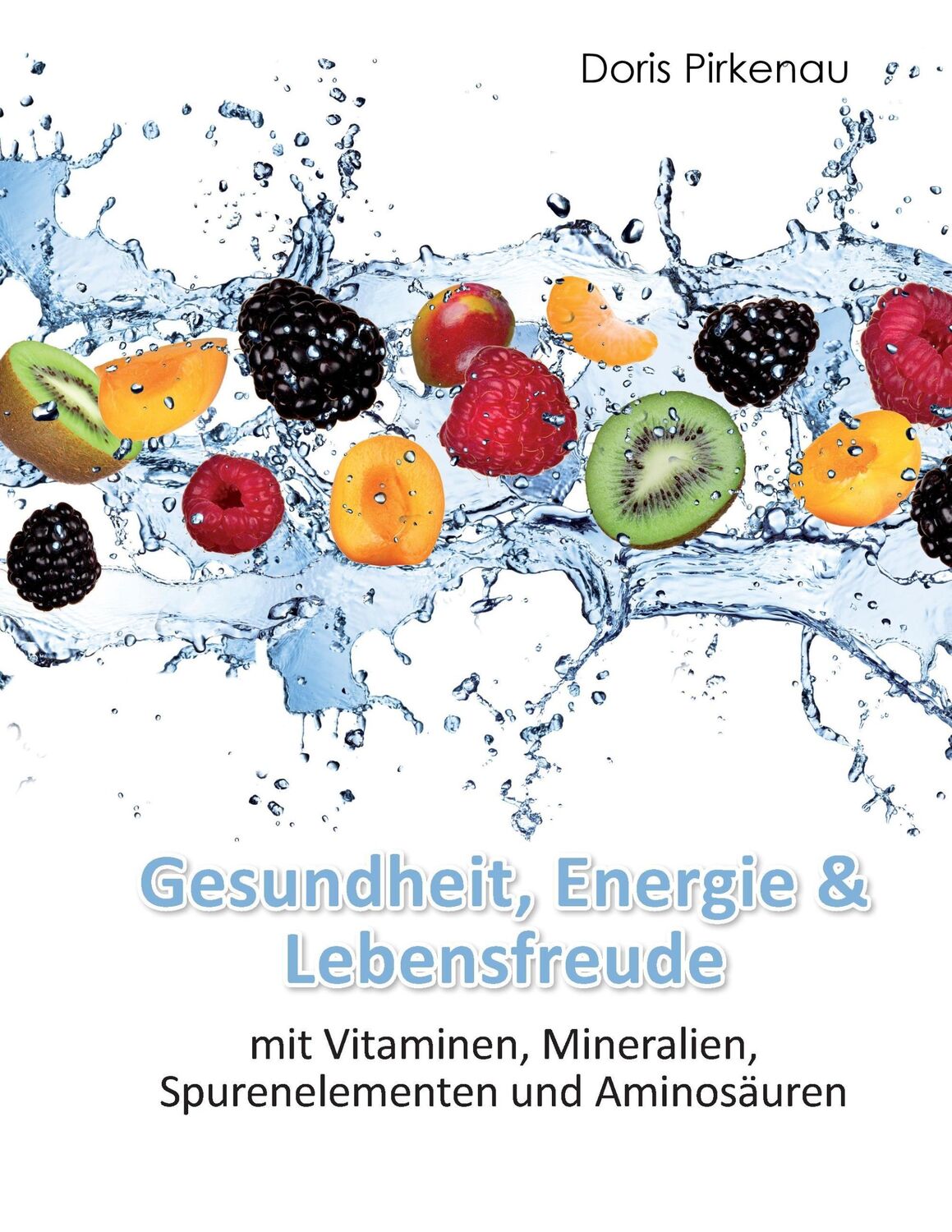 Cover: 9783732279067 | Gesundheit, Energie &amp; Lebensfreude | Doris Pirkenau | Taschenbuch