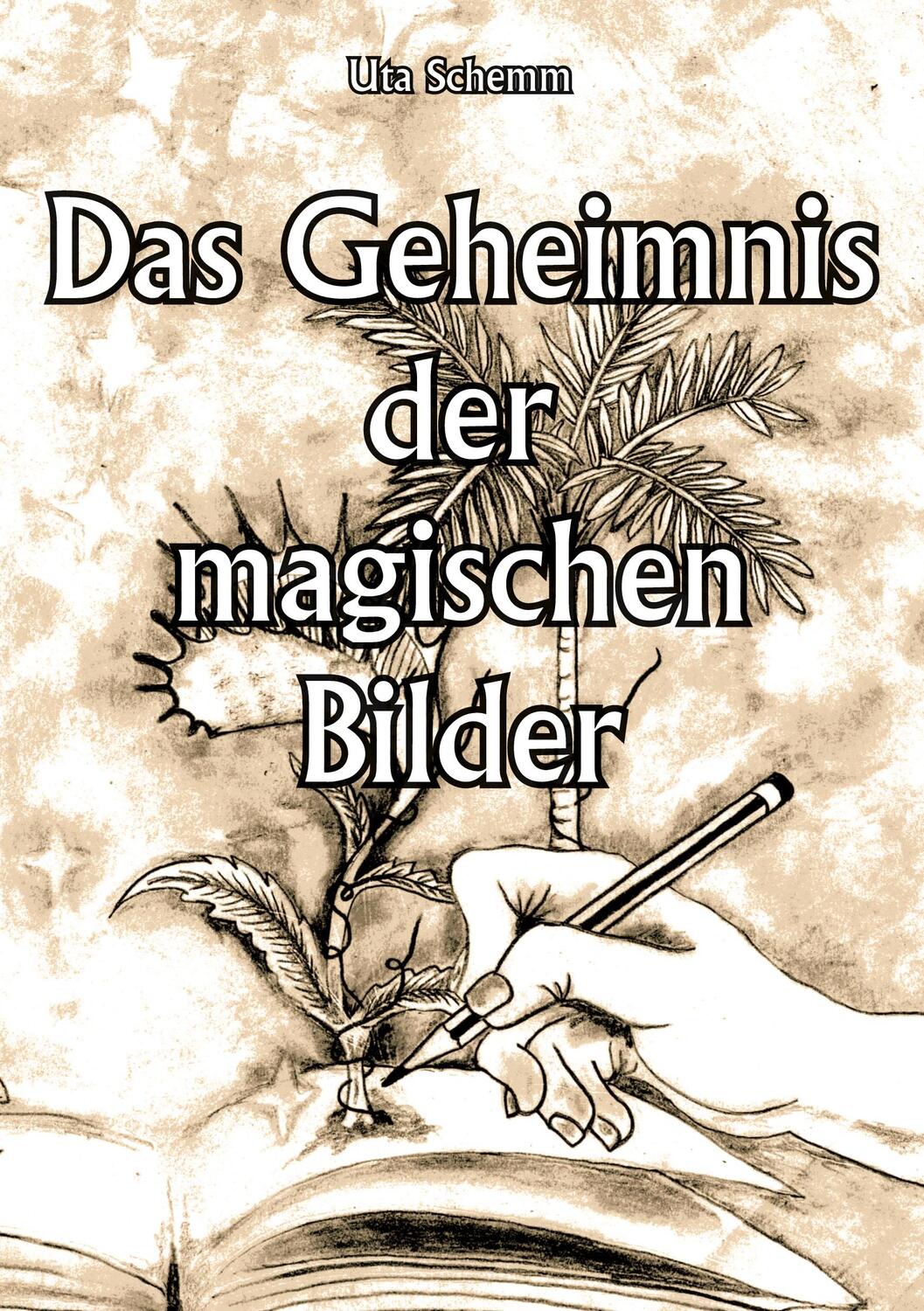 Cover: 9783347211612 | Das Geheimnis der magischen Bilder | Uta Schemm | Taschenbuch | 2021