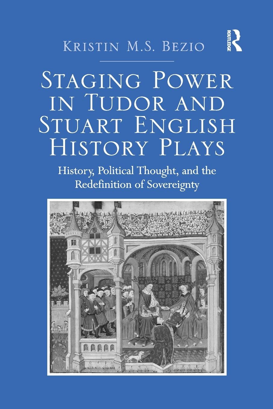 Cover: 9780367881146 | Staging Power in Tudor and Stuart English History Plays | Bezio | Buch