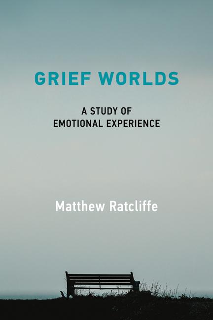 Cover: 9780262544801 | Grief Worlds | A Study of Emotional Experience | Matthew Ratcliffe