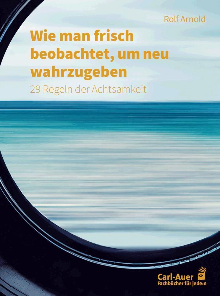 Cover: 9783849704841 | Wie man frisch beobachtet, um neu wahrzugeben | Rolf Arnold | Buch