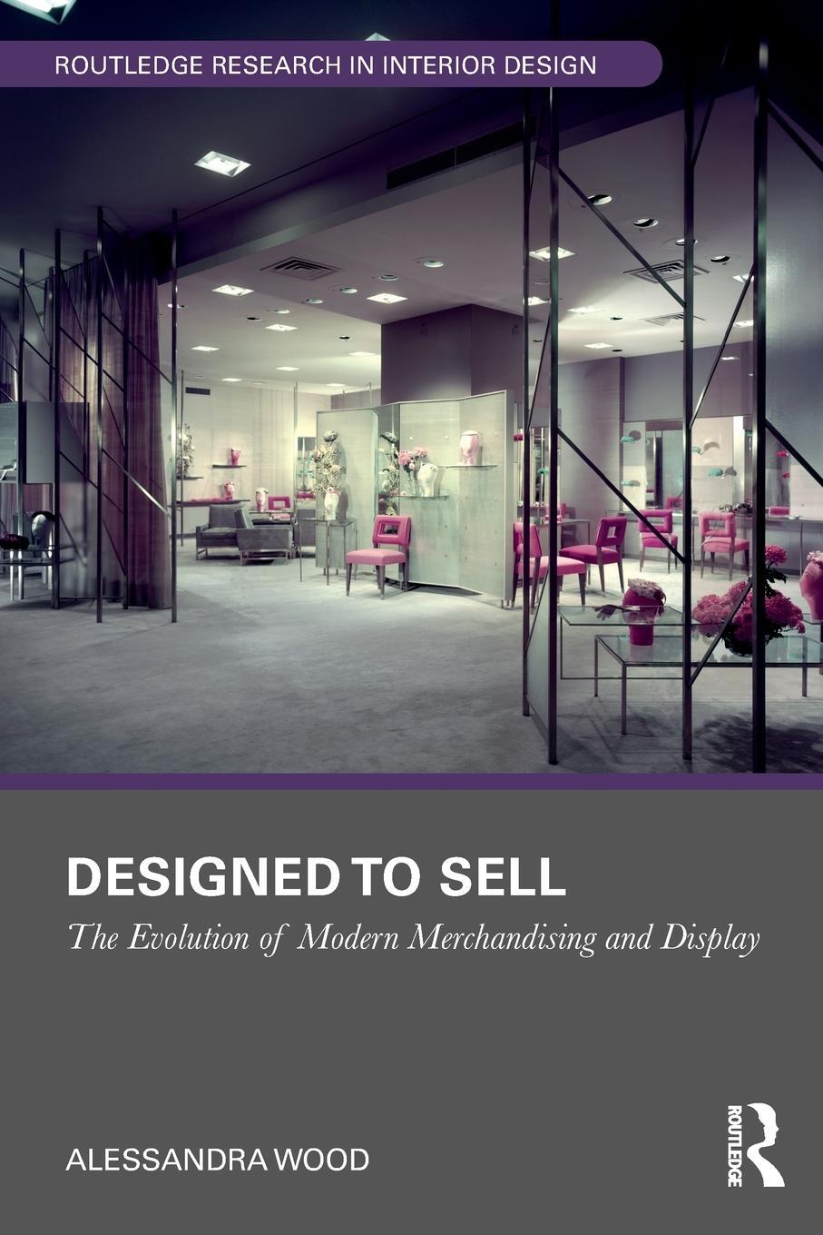 Cover: 9781032474755 | Designed to Sell | The Evolution of Modern Merchandising and Display