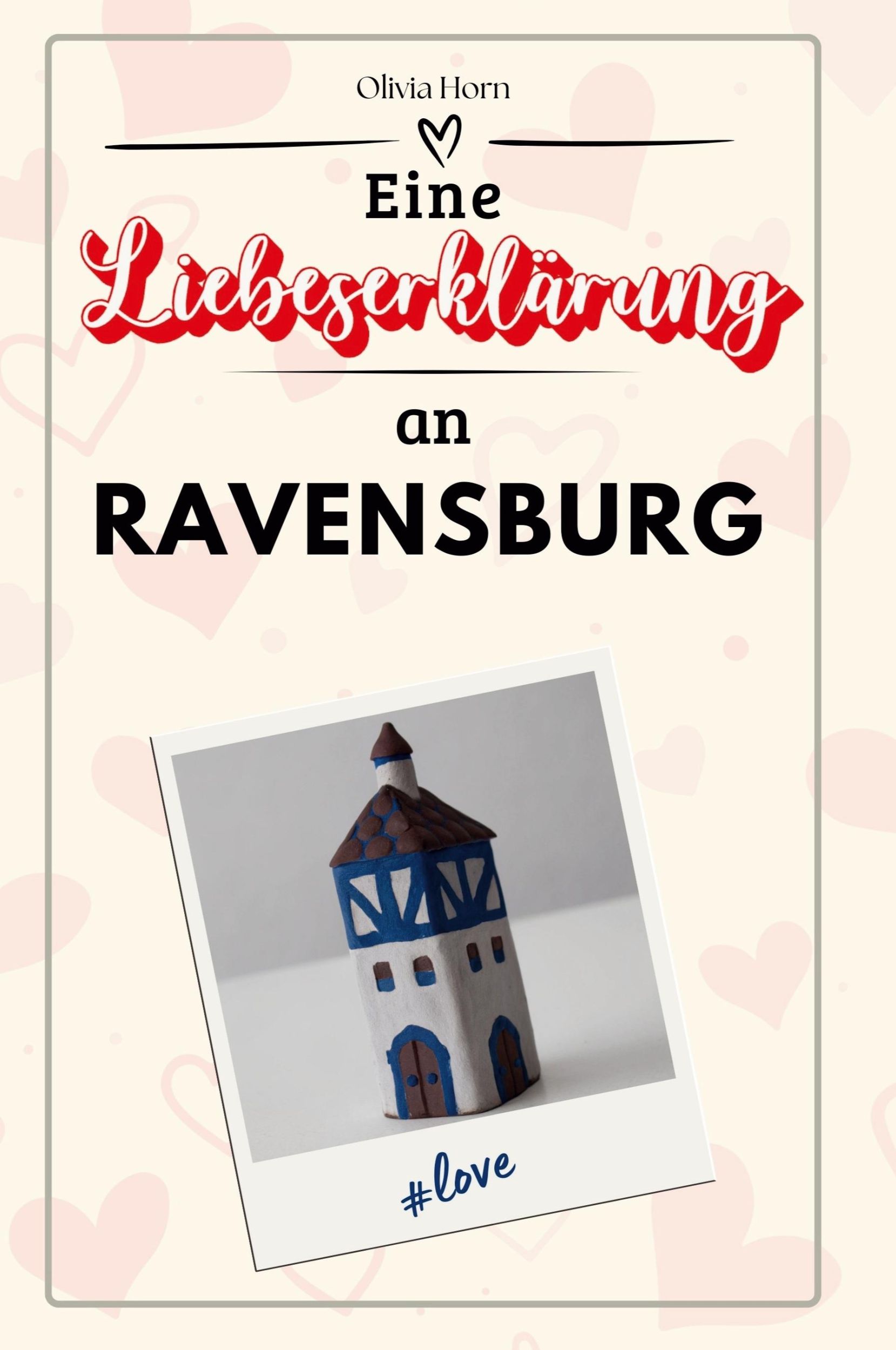 Cover: 9783759152596 | Eine Liebeserklärung an Ravensburg | Olivia Horn | Taschenbuch | 2024