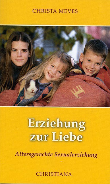 Cover: 9783717111412 | Erziehung zur Liebe | Altersgerechte Sexualerziehung | Christa Meves