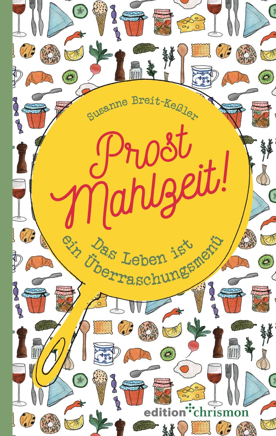 Cover: 9783960382423 | Prost Mahlzeit! | Das Leben ist ein Überraschungsmenü | Breit-Keßler