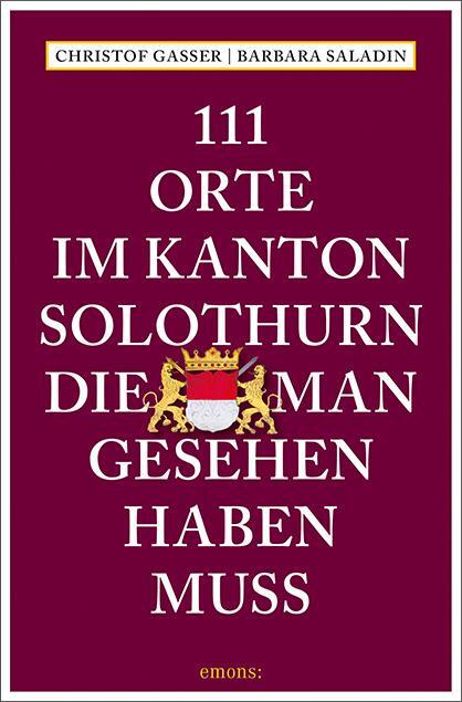 Cover: 9783740809751 | 111 Orte im Kanton Solothurn, die man gesehen haben muss | Reiseführer