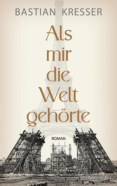 Cover: 9783992003402 | Als mir die Welt gehörte | Bastian Kresser | Buch | 372 S. | Deutsch