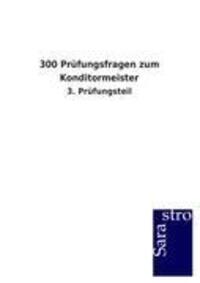 Cover: 9783864715297 | 300 Prüfungsfragen zum Konditormeister | 3. Prüfungsteil | Gmbh | Buch