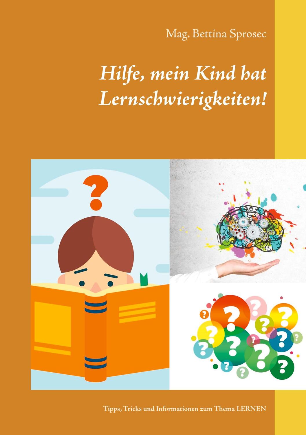 Cover: 9783753406503 | Hilfe, mein Kind hat Lernschwierigkeiten! | Mag. Bettina Sprosec