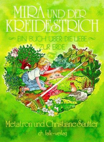 Cover: 9783924161392 | Mira und der Kreidestrich | Ein Buch über die Liebe zur Erde | Buch