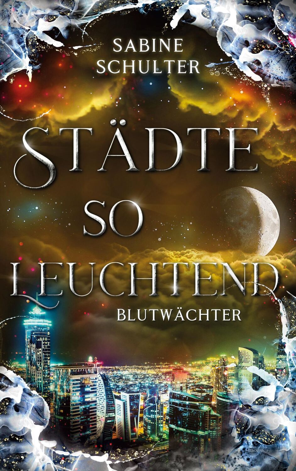 Cover: 9783759733870 | Städte so leuchtend | Blutwächter | Sabine Schulter | Taschenbuch