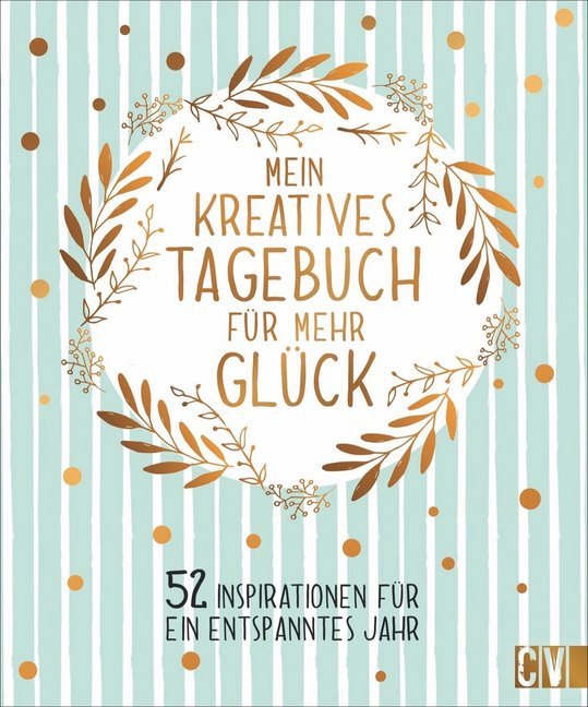 Cover: 9783838837130 | Mein kreatives Tagebuch für mehr Glück | Christine Rechl | Buch | 2019