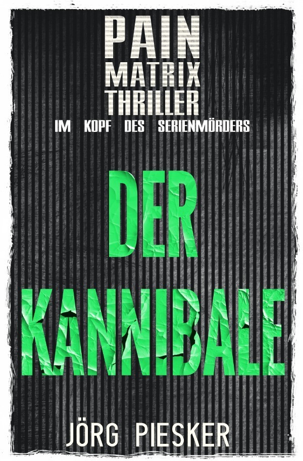 Cover: 9783758473364 | Der Kannibale: Pain Matrix Thriller - im Kopf des Serienmörders | Buch