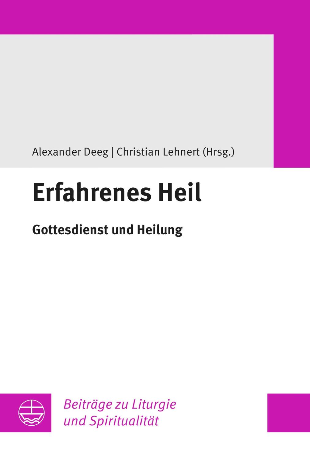 Cover: 9783374076536 | Erfahrenes Heil | Gottesdienst und Heilung | Alexander Deeg (u. a.)