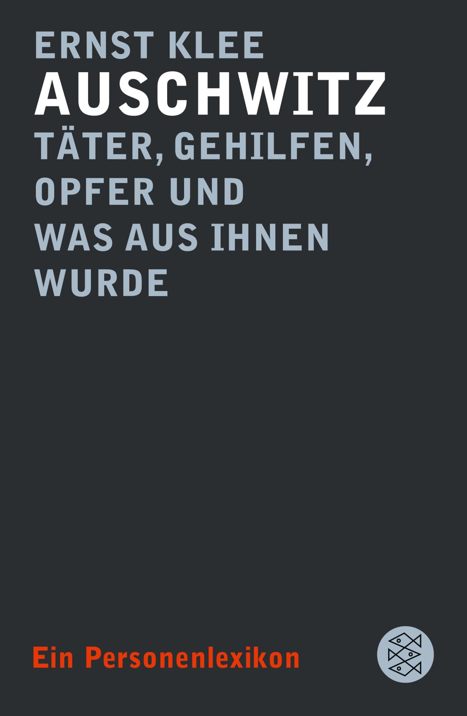 Cover: 9783596197859 | Auschwitz - Täter, Gehilfen, Opfer und was aus ihnen wurde | Klee