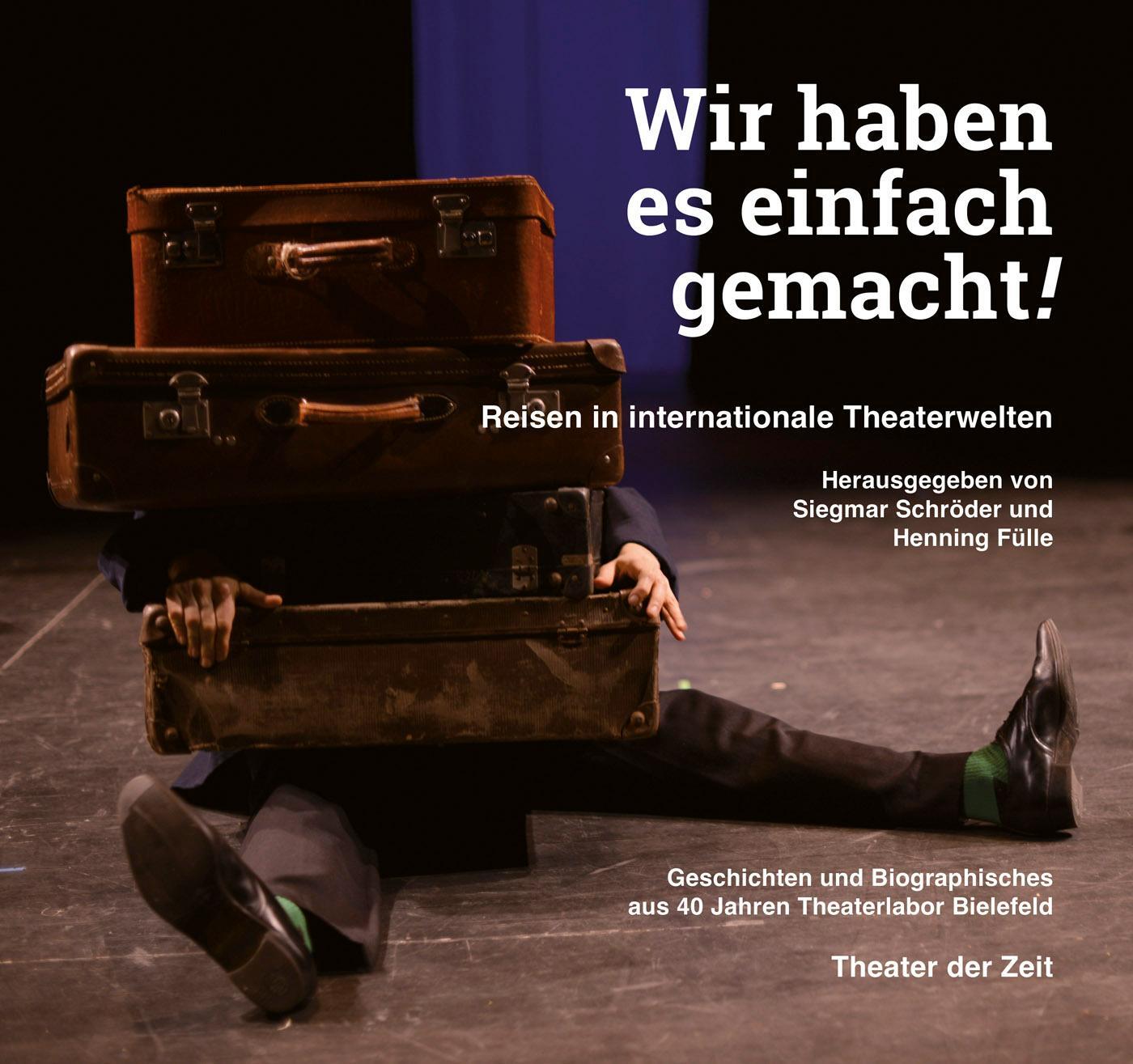 Cover: 9783957495136 | Wir haben es einfach gemacht! | Reisen in internationale Theaterwelten