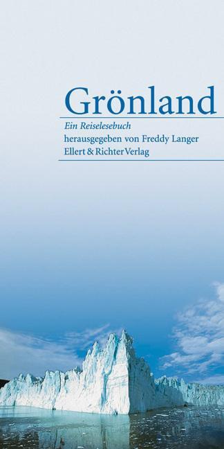 Cover: 9783831903085 | Grönland | Ein Reiselesebuch | Freddy Langer | Buch | 160 S. | Deutsch